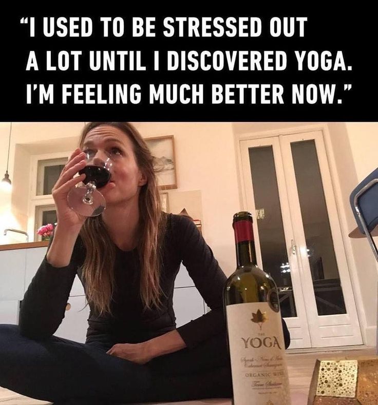 I'm stressed. I need wine.